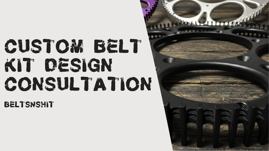 Custom Belt Kit Design Consultation